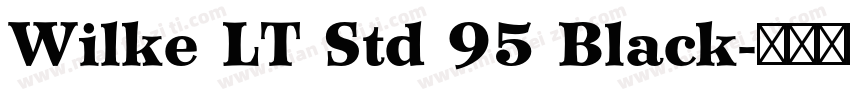 Wilke LT Std 95 Black字体转换